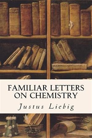 Imagen del vendedor de Familiar Letters on Chemistry a la venta por GreatBookPrices