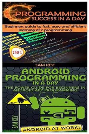 Bild des Verkufers fr C Programming Success in a Day & Android Programming in a Day! zum Verkauf von GreatBookPrices