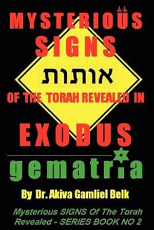 Immagine del venditore per Mysterious Signs of the Torah Revealed in Exodus venduto da GreatBookPrices