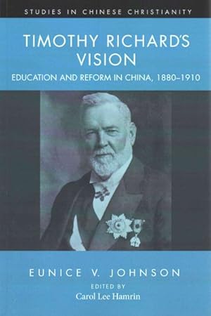 Seller image for Timothy Richard's Vision : Education and Reform in China, 1880-1910 for sale by GreatBookPrices