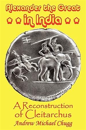 Bild des Verkufers fr Alexander The Great In India A Reconstru zum Verkauf von GreatBookPrices