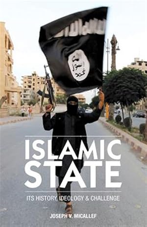 Bild des Verkufers fr Islamic State: Its History, Ideology and Challenge zum Verkauf von GreatBookPrices