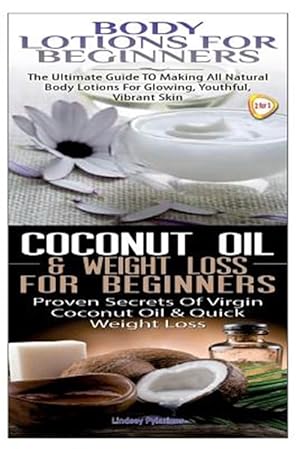 Bild des Verkufers fr Body Lotions for Beginners & Coconut Oil & Weight Loss for Beginners zum Verkauf von GreatBookPrices