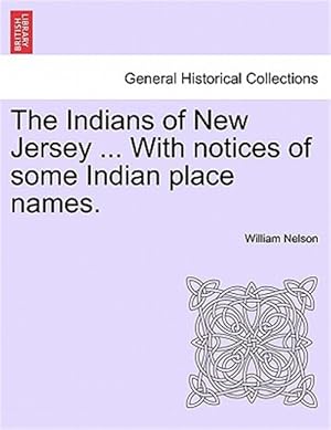 Immagine del venditore per The Indians of New Jersey . With notices of some Indian place names. venduto da GreatBookPrices