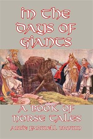 Imagen del vendedor de In the Days of Giants : A Book of Norse Tales a la venta por GreatBookPrices