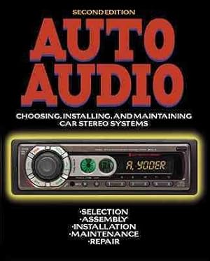 Bild des Verkufers fr Auto Audio : Choosing, Installing, and Maintaining Car Stereo Systems zum Verkauf von GreatBookPrices