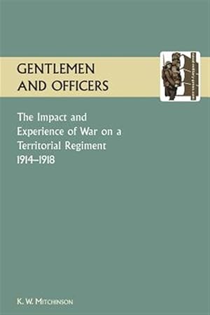 Bild des Verkufers fr Gentlemen and Officers.the Impact and Experience of War on a Territorial Regiment 1914-1918. zum Verkauf von GreatBookPrices