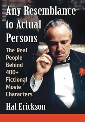 Seller image for Any Resemblance to Actual Persons : The Real People Behind 400+ Fictional Movie Characters for sale by GreatBookPrices