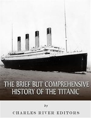 Seller image for Brief but Comprehensive History of the Titanic for sale by GreatBookPrices