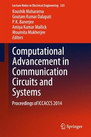 Seller image for Computational Advancement in Communication Circuits and Systems : Proceedings of Iccaccs 2014 for sale by GreatBookPrices