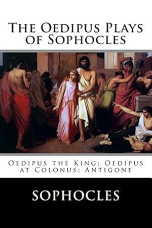 Image du vendeur pour Oedipus Plays of Sophocles : Oedipus the King; Oedipus at Colonus; Antigone mis en vente par GreatBookPrices