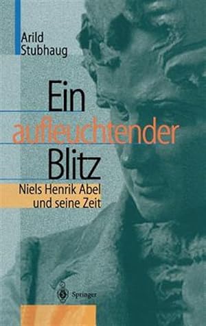 Bild des Verkufers fr Ein Aufleuchtender Blitz : Niels Henrik Abel Und Seine Zeit -Language: german zum Verkauf von GreatBookPrices