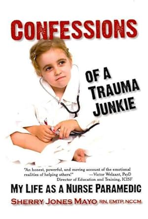 Seller image for Confessions of a Trauma Junkie : My Life As a Nurse Paramedic for sale by GreatBookPrices