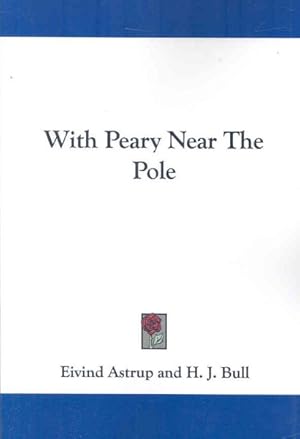 Seller image for With Peary Near the Pole for sale by GreatBookPrices