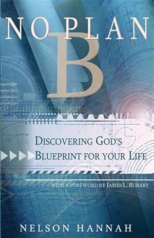 Seller image for No Plan B: Discovering God's Blueprint for your Life for sale by GreatBookPrices