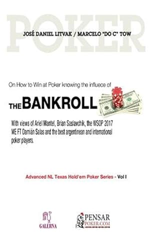 Imagen del vendedor de Bankroll: Advanced NL Texas Hold'em Poker Series - Vol I: On How to Win at Poker Knowing the Influece of Bankroll a la venta por GreatBookPrices
