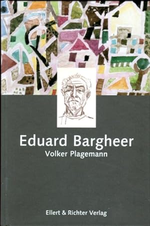 Eduard Bargheer - aus der Reihe: Hamburger Köpfe, herausgegeben von der ZEIT-Stiftung Ebelin und ...