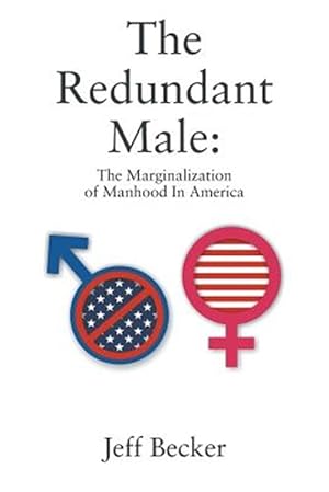 Bild des Verkufers fr The Redundant Male: The Marginalization of Manhood In America zum Verkauf von GreatBookPrices