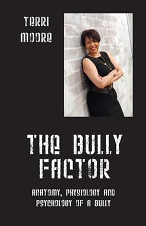 Bild des Verkufers fr Bully Factor : Anatomy, Physiology and Psychology of a Bully zum Verkauf von GreatBookPrices