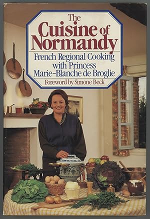 The Cuisine of Normandy: French Regional Cooking With Princess Marie-Blanche De Broglie