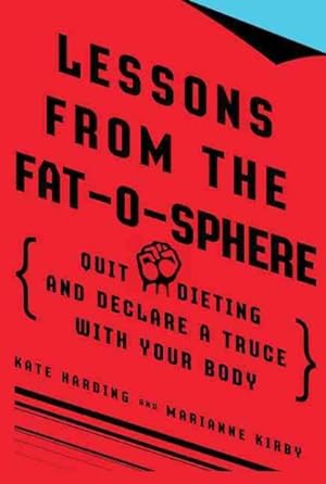 Image du vendeur pour Lessons from the Fat-O-Sphere : Quit Dieting and Declare a Truce with Your Body mis en vente par GreatBookPrices