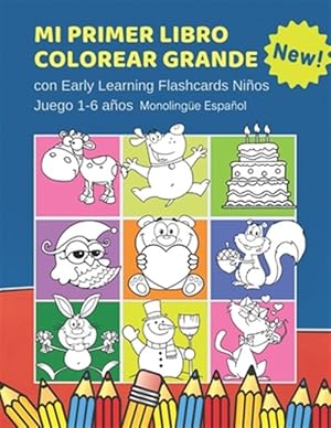 Imagen del vendedor de Mi Primer Libro Colorear Grande con Early Learning Flashcards Nios Juego 1-6 aos Monolinge Espaol: Mis primeras palabras tarjetas bebe. Formar pal -Language: spanish a la venta por GreatBookPrices