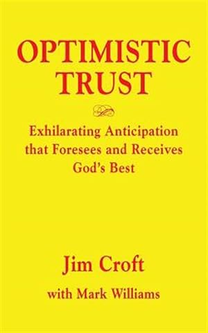 Seller image for OPTIMISTIC TRUST: Exhilarating Anticipation That Foresees and Receives God's Best for sale by GreatBookPrices