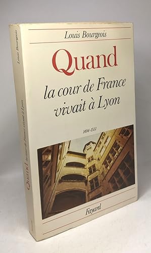 Seller image for Quand la cour de france vivait  lyon 1494-1551 for sale by crealivres