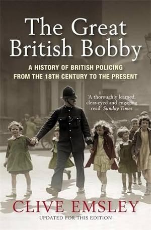Seller image for The Great British Bobby: A History of British Policing from 1829 to the Present for sale by WeBuyBooks