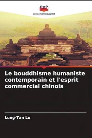 Seller image for Le bouddhisme humaniste contemporain et l'esprit commercial chinois for sale by BuchWeltWeit Ludwig Meier e.K.