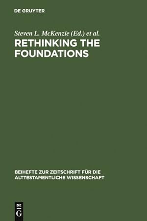 Bild des Verkufers fr Rethinking the Foundations : Historiography in the Ancient World and in the Bible : Essays in Honour of John Van Seters zum Verkauf von GreatBookPrices