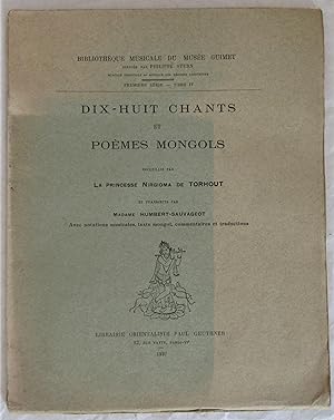 Dix-huit Chants et Poèmes Mongols recueillis par la Princesse Nirgidma de Torhout et transcrits p...