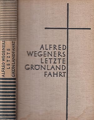 Bild des Verkufers fr Alfred Wegeners letzte Grnlandfahrt Die Erlebnisse der deutschen Grnlandexpedition 1930/31 geschildert von seinen Reisegefhrten und nach Tagebchern des Forschers zum Verkauf von Leipziger Antiquariat