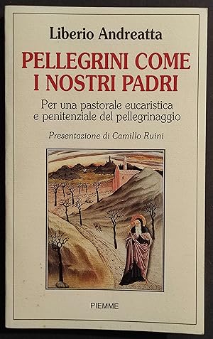 Pellegrini come i Nostri Padri - L. Andreatta - Ed. Piemme - 1991 I Ed.