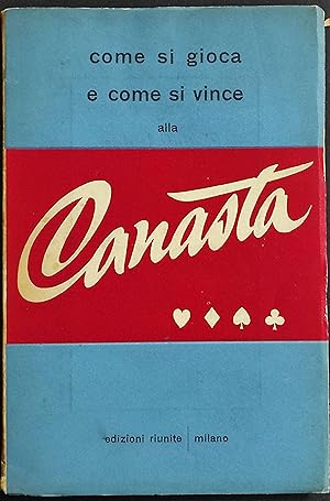Come si Gioca e Come si Vince alla Canasta - Ed. Riunite - 1950