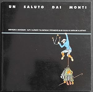 Un Saluto dai Monti - Montagne e Montanari - Ed. CAI - 1988