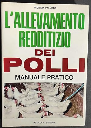 L'Allevamento Redditizio dei Polli - D. Palumbo - Ed. De Vecchi - 1972