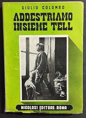 Addestriamo Insieme Tell - G. Colombo - Ed. Nicolosi - 1954