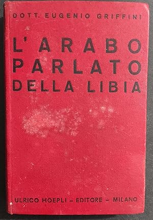 L'Arabo Parlato della Libia - E. Griffini - Ed. Hoepli - 1913 - Ristampa 1936