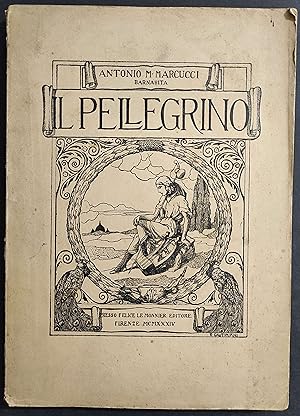 Il Pellegrino - Canti - A. M. Marcucci - Ed. Le Monnier - 1934