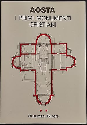 Aosta i Primi Monumenti Cristiani - C. Bonnet - Ed. Musumeci - 1987