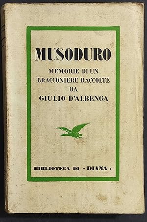 Muso Duro Memorie di un Bracconiere - G. d'Albenga - Ed. Vallecchi - 1936