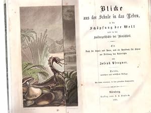 Immagine del venditore per Blicke aus der Schule in das Leben, in die Schpfung der Welt und in die Kulturgeschichte der Menschheit. - Ein Buch fr Schule und Haus, und ein Handbuch fr Lehrer zur Belebung des Unterrichts. venduto da Antiquariat REDIVIVUS