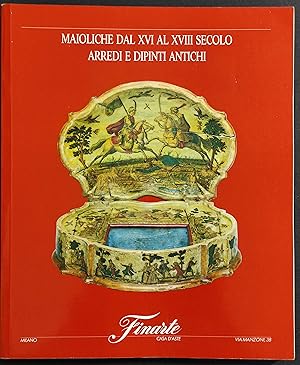 Finarte - Maioliche dal XVI al XVIII Secolo - Arredi e Dipinti Antichi - 1973