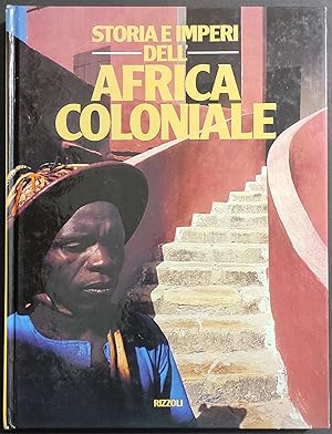 Storia e Imperi dell'Africa Coloniale - Ed. Rizzoli - 1986
