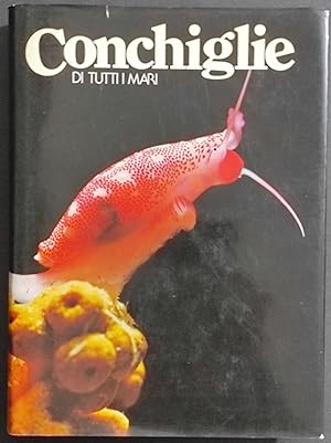 Conchiglie di Tutti i Mari Vol. I - Ed. Rizzoli - 1980
