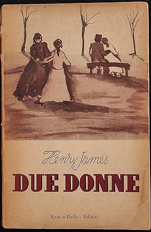 Due Donne - H. James - Rosa & Ballo Ed. - 1945