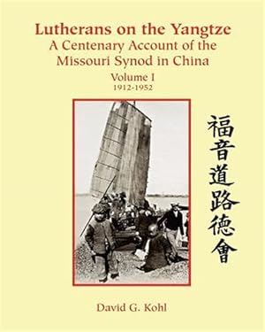 Imagen del vendedor de Lutherans on the Yangtze: A Centenary Account of the Missouri Synod in China a la venta por GreatBookPrices