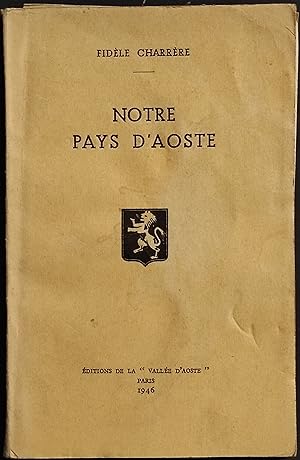 Notre Pays d'Aoste - F. Charrère - 1946