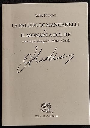 La Palude di Manganelli i il Monarca del Re - A. Merini - Ed. La Vita Felice - 2003